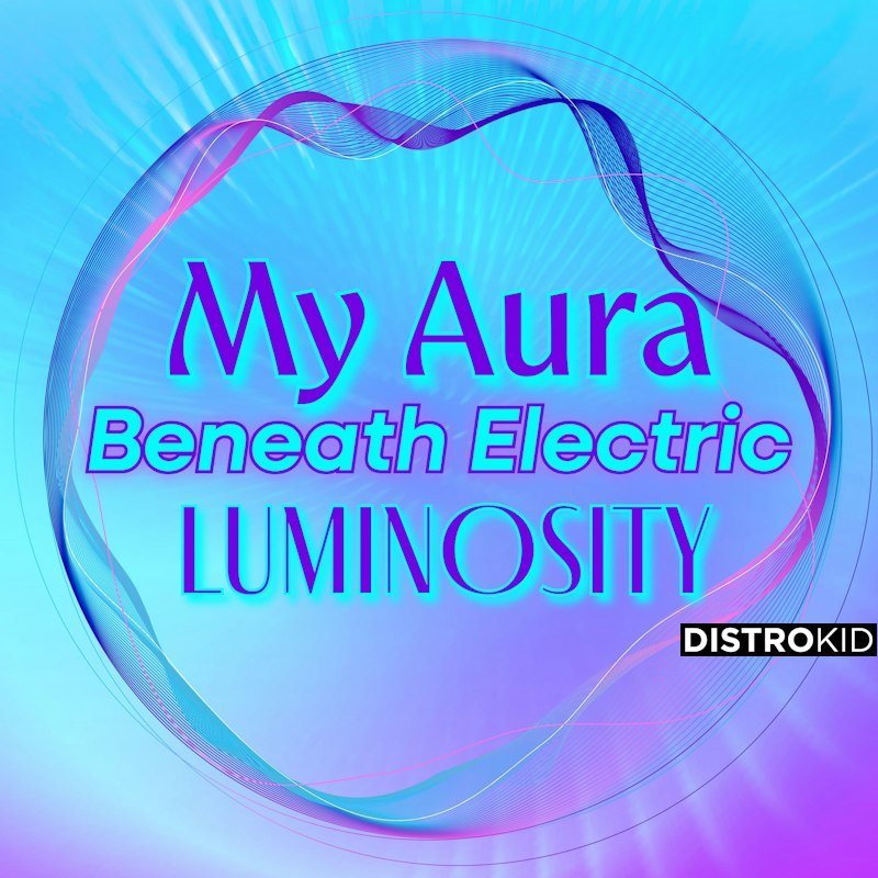 Portada de My Aura Beneath Electric Luminosity